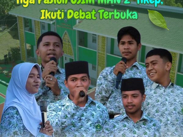 Menuju Pesta Demokrasi MAN 2 Tikep, Tiga Paslon OSIM  Ikuti Debat Terbuka