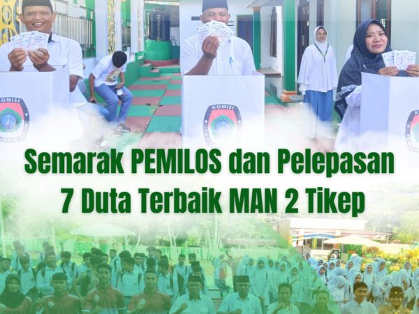 Semarak Pemilos MAN 2 Tikep dan Pelepasan 7 Duta Terbaik MTQ dan POPROV ke-V tahun 2026