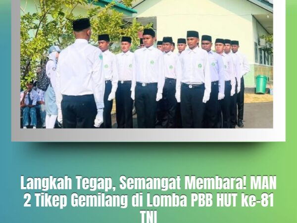 Langkah Tegap, Semangat Membara! MAN 2 Tikep Gemilang di Lomba PBB HUT ke-81 TNI
